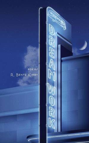 Dream Work de R. Bentz Kirby