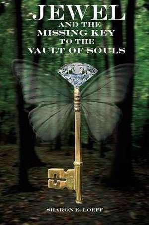 Jewel and the Missing Key to the Vault of Souls de Sharon Loeff