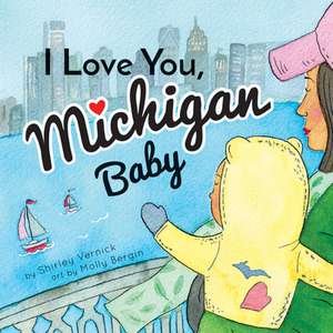 I Love You, Michigan Baby de Shirley Vernick