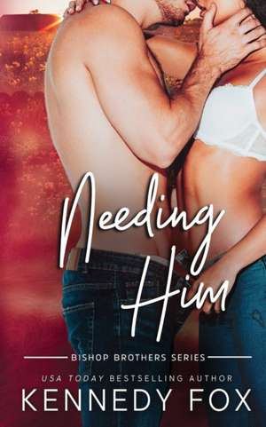 Needing Him de Kennedy Fox