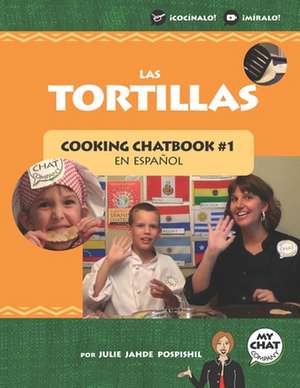 Las Tortillas: Cooking Chatbook #1 de Julie Jahde Pospishil