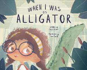 When I Was an Alligator de Gayle Webre