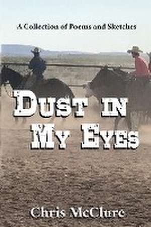 Dust In My Eyes de Christopher P McClure