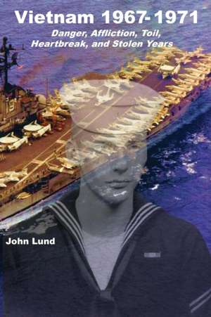 Vietnam 1967-1971 de John Lund