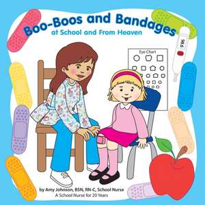 Boo-Boos and Bandages at School and From Heaven de Amy Johnson