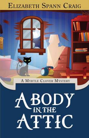 A Body in the Attic de Elizabeth Spann Craig