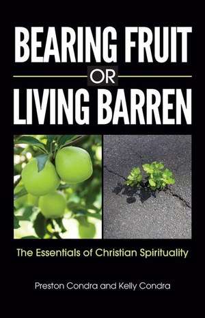 Bearing Fruit or Living Barren de Preston Condra