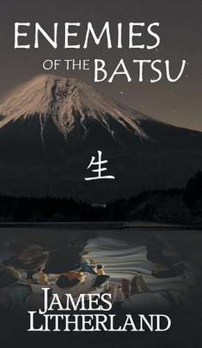 Enemies of the Batsu (Miraibanashi, Book 2) de James Litherland