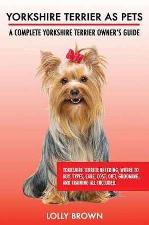 Yorkshire Terrier as Pets de Lolly Brown