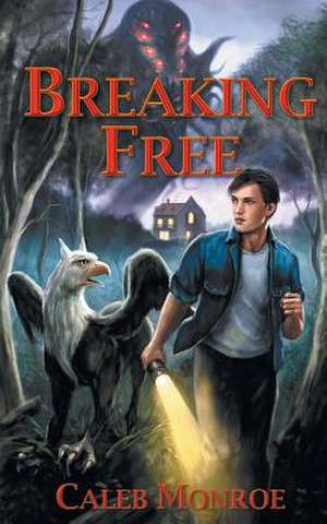 Breaking Free de Caleb Monroe