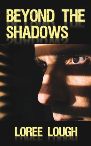 Beyond the Shadows de Loree Lough