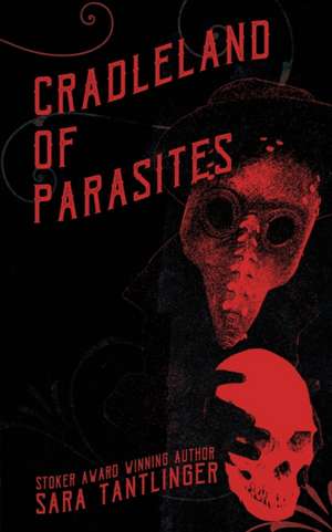 Cradleland of Parasites de Sara Tantlinger