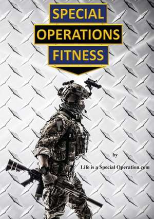 Special Operations Fitness de Life is a Special Operation. com