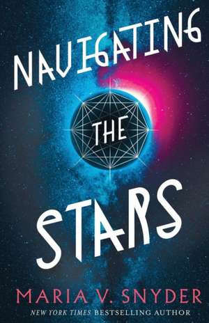 Navigating the Stars de Maria V Snyder