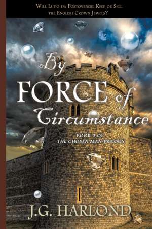 By Force of Circumstance de J. G. Harlond