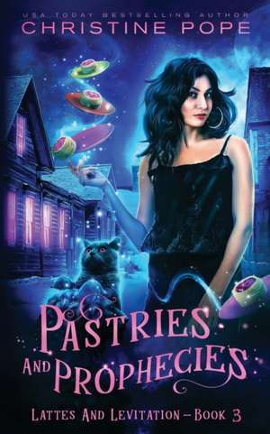 Pastries and Prophecies: A Cozy Paranormal Mystery de Christine Pope