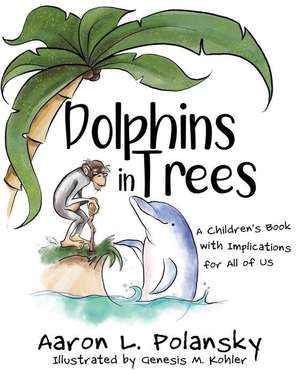 Dolphins in Trees de Aaron Polansky