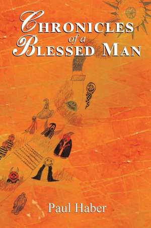 Chronicles of a Blessed Man de Paul Haber