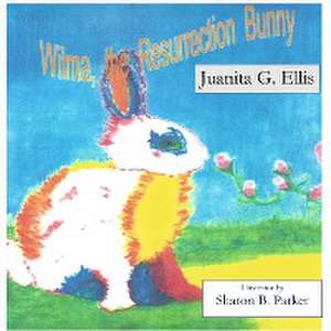 Wilma, the Resurrection Bunny de Juanite G Ellis