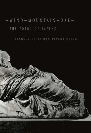 Wind–Mountain–Oak: The Poems of Sappho de Dan Beachy-Quick