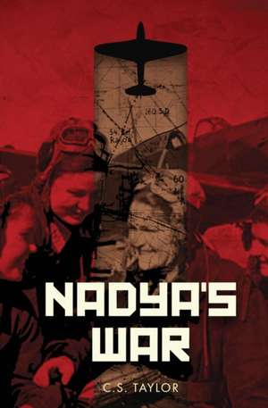 Nadya's War de C. S. Taylor