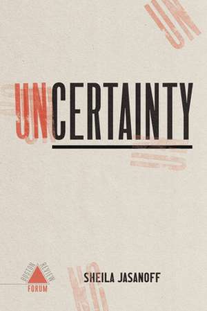 Uncertainty de Sheila Jasanoff Et Al