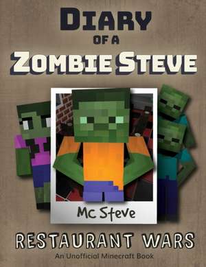 Diary of a Minecraft Zombie Steve: Book 2 - Restaurant Wars de Mc Steve