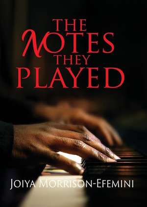 The Notes They Played de Joiya Morrison-Efemini