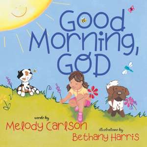 Good Morning, God de Melody Carlson