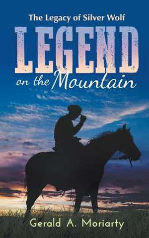 Legend on the Mountain de Gerald a. Moriarty