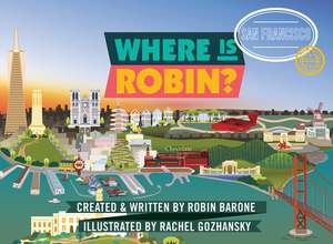 Barone, R: Where Is Robin? San Francisco de Robin Barone