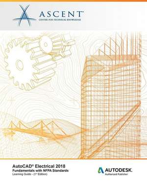 AutoCAD Electrical 2018 Fundamentals with NFPA Standards: Autodesk Authorized Publisher de Ascent -. Center For Technical Knowledge