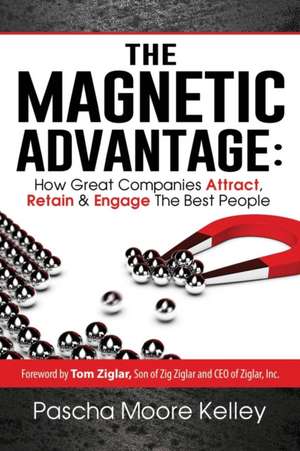 The Magnetic Advantage de Pascha Moore Kelley