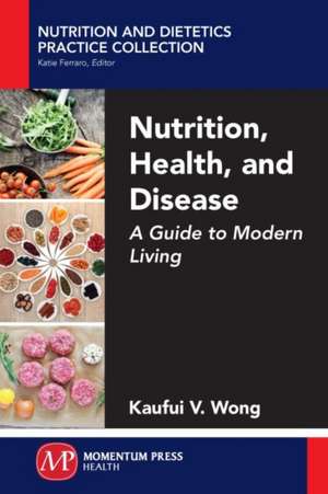 Nutrition, Health, and Disease de Kaufui V. Wong