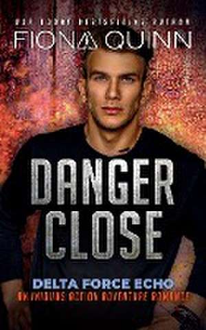 Danger Close de Fiona Quinn