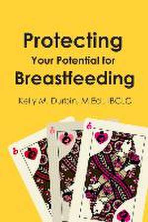 Protecting Your Potential for Breastfeeding de Kelly Durbin