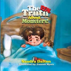 The Real Truth About Monsters de Sandra Dalton