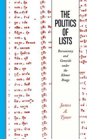 The Politics of Lists: Bureaucracy and Genocide under the Khmer Rouge de James A. Tyner