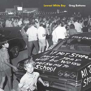 Lowest White Boy de Greg Bottoms