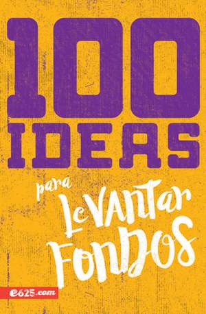 100 Ideas Para Levantar Fondos de E625