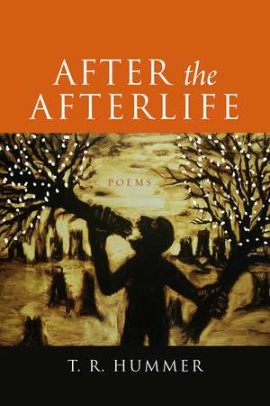 After the Afterlife – Poems de T. R. Hummer