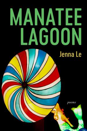 Manatee Lagoon: Poems de Jenna Le