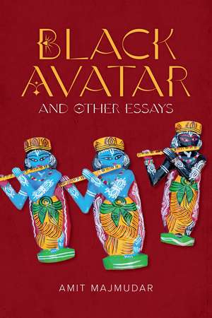 Black Avatar: and Other Essays de Amit Majmudar