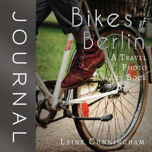 Bikes of Berlin Journal de Laine Cunningham