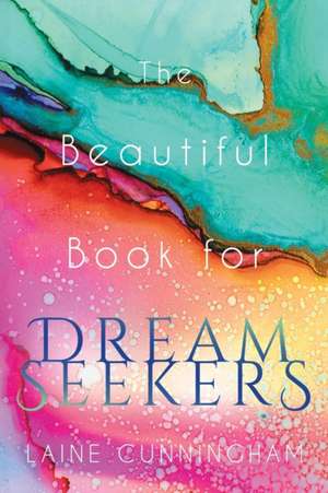 The Beautiful Book for Dream Seekers de Laine Cunningham