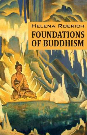 Foundations of Buddhism de Helena Roerich