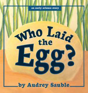 Who Laid the Egg? de Audrey Sauble