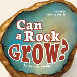 Can a Rock Grow? de Audrey Sauble