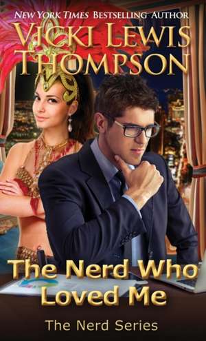 The Nerd Who Loved Me de Vicki Lewis Thompson