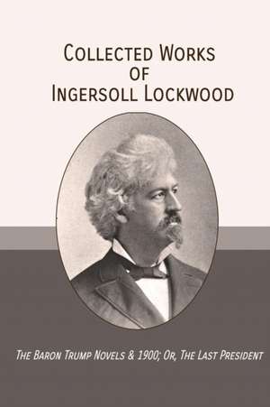 Collected Works of Ingersoll Lockwood de Ingersoll Lockwood